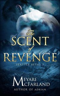 Cover image for The Scent of Revenge: Seattle Betas #3