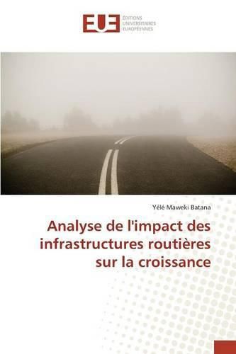 Analyse de l'Impact Des Infrastructures Routieres Sur La Croissance