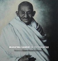 Cover image for Mahatma Gandhi En Fotograf as: Prefacio de la Gandhi Research Foundation