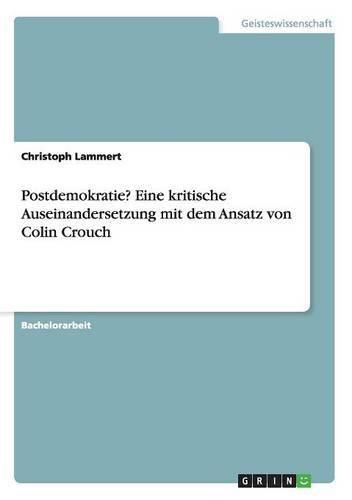 Cover image for Postdemokratie? Eine kritische Auseinandersetzung mit dem Ansatz von Colin Crouch