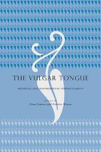 Cover image for The Vulgar Tongue: Medieval and Postmedieval Vernacularity