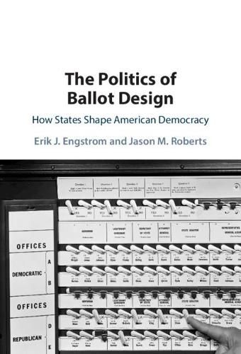 The Politics of Ballot Design: How States Shape American Democracy