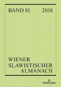 Cover image for Wiener Slawistischer Almanach Band 81/2018: Oesterreichische Beitraege Zum Internationalen Slawistikkongress 2018 in Belgrad