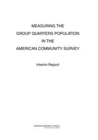 Cover image for Measuring the Group Quarters Population in the American Community Survey: Interim Report