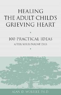 Cover image for Healing the Adult Child's Grieving Heart