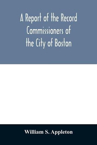 A Report of the Record Commissioners of the City of Boston; Containing Dorchester Births, Marriages, and Deaths to the End of 1825