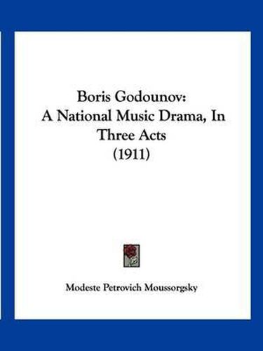 Cover image for Boris Godounov: A National Music Drama, in Three Acts (1911)