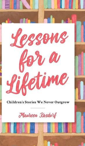 Cover image for Lessons for a Lifetime: Children's Stories We Never Outgrow