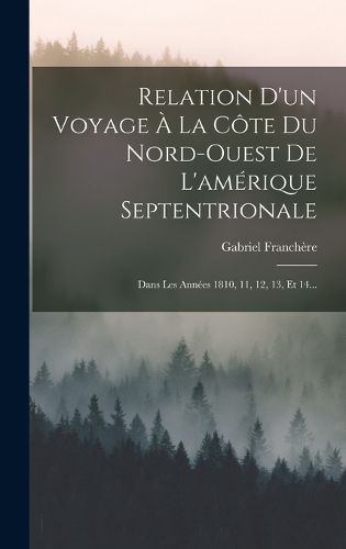 Cover image for Relation D'un Voyage A La Cote Du Nord-ouest De L'amerique Septentrionale