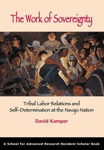 Cover image for The Work of Sovereignty: Tribal Labor Relations and Self-Determination at the Navajo Nation