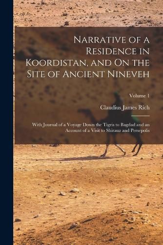 Cover image for Narrative of a Residence in Koordistan, and On the Site of Ancient Nineveh