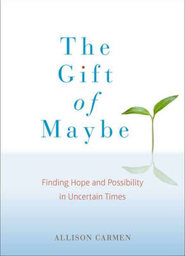 Cover image for Gift of Maybe: Finding Hope and Possibility in Uncertain Times