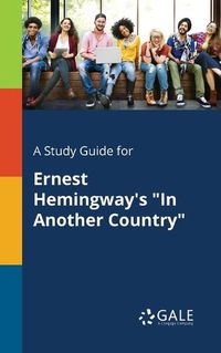 Cover image for A Study Guide for Ernest Hemingway's In Another Country