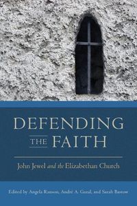 Cover image for Defending the Faith: John Jewel and the Elizabethan Church