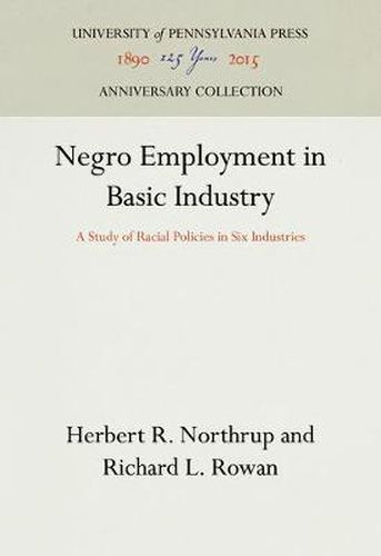 Negro Employment in Basic Industry: A Study of Racial Policies in Six Industries