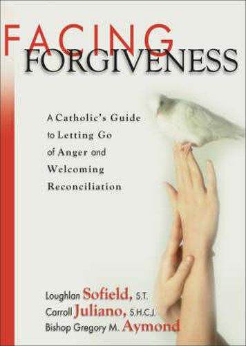 Cover image for Facing Forgiveness: A Catholic's Guide to Letting Go of Anger and Welcoming Reconciliation