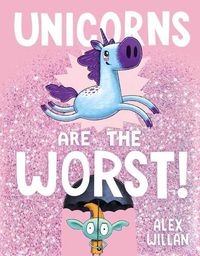 Cover image for Unicorns Are the Worst!