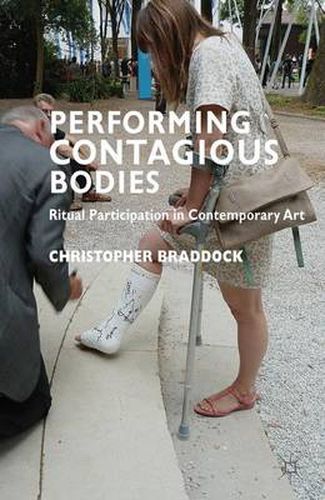 Cover image for Performing Contagious Bodies: Ritual Participation in Contemporary Art