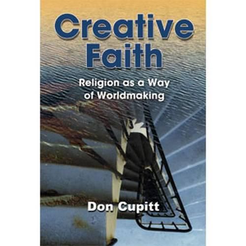 Cover image for Creative Faith: Religion as a Way of Worldmaking