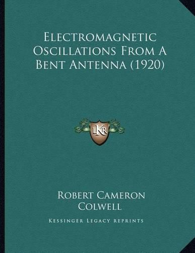 Electromagnetic Oscillations from a Bent Antenna (1920)