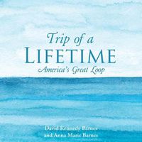 Cover image for Trip of a Lifetime: America's Great Loop