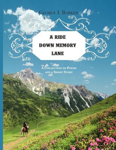 Cover image for A Ride Down Memory Lane: A Collection of Poems and a Short Story