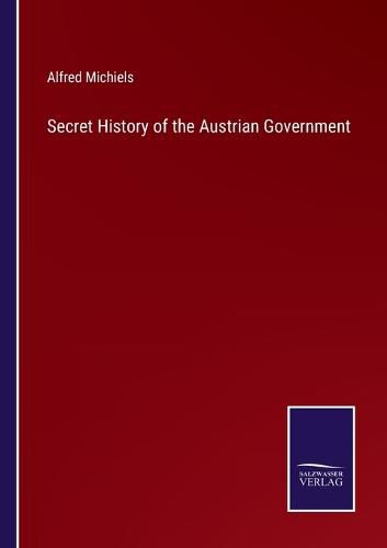 Cover image for Secret History of the Austrian Government
