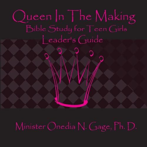 Cover image for Queen in the Making Leader's Guide: 30 Week Bible Study for Teen Girls