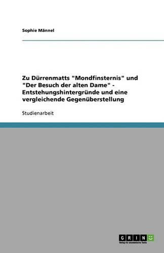 Cover image for Zu Durrenmatts Mondfinsternis und Der Besuch der alten Dame - Entstehungshintergrunde und eine vergleichende Gegenuberstellung