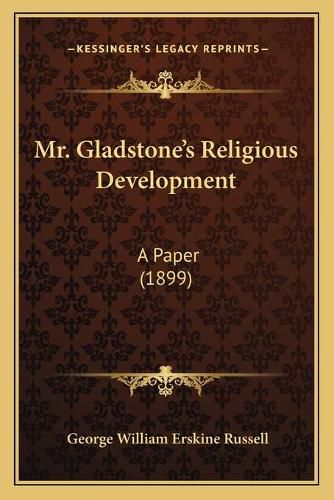 Mr. Gladstone's Religious Development: A Paper (1899)