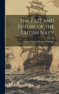 Cover image for The Past and Future of the British Navy