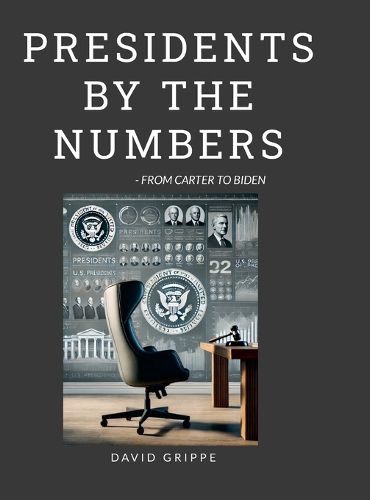 Cover image for Presidents by the Numbers
