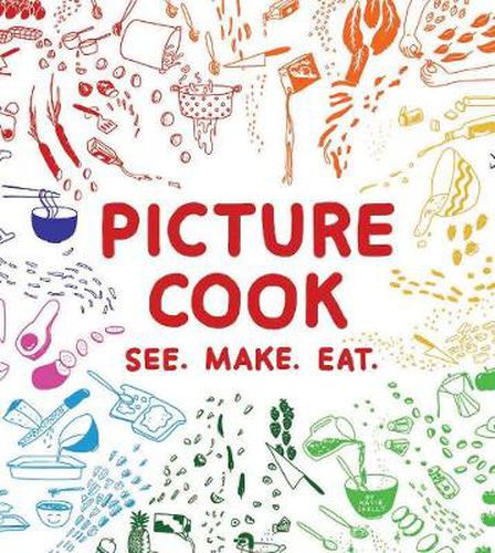 Cover image for Picture Cook: See. Make. Eat.