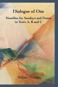 Cover image for Dialogue of One: Homilies for Sundays and Feasts in Years A, B and C