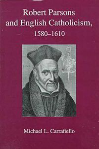 Cover image for Robert Parsons & English Catholicism, 1580-1610