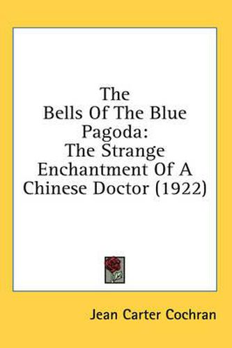 The Bells of the Blue Pagoda: The Strange Enchantment of a Chinese Doctor (1922)