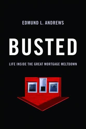 Cover image for Busted: Life Inside the Great Mortgage Meltdown