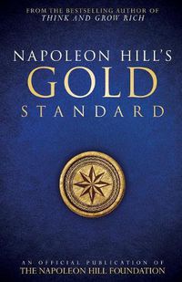 Cover image for Napoleon Hill's Gold Standard: An Official Publication of the Napoleon Hill Foundation