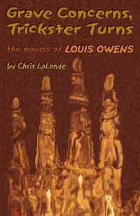 Cover image for Grave Concerns, Trickster Turns: The Novels of Louis Owens