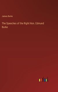 Cover image for The Speeches of the Right Hon. Edmund Burke