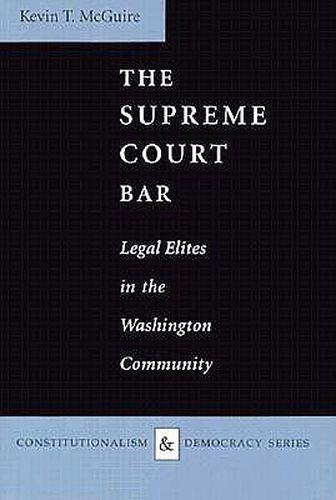 Cover image for The Supreme Court Bar: Legal Elites in the Washington Community