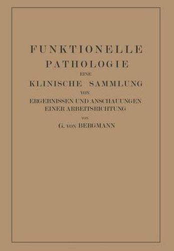 Funktionelle Pathologie: Eine Klinische Sammlung Von Ergebnissen Und Anschauungen Einer Arbeitsrichtung