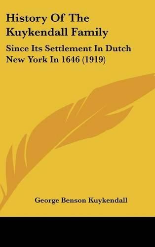 History of the Kuykendall Family: Since Its Settlement in Dutch New York in 1646 (1919)