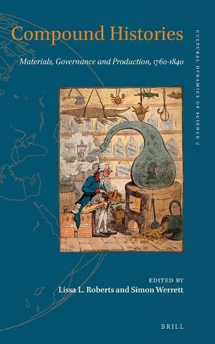 Cover image for Compound Histories: Materials, Governance and Production, 1760-1840