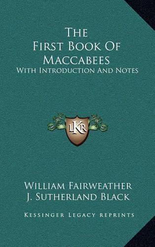 The First Book of Maccabees: With Introduction and Notes