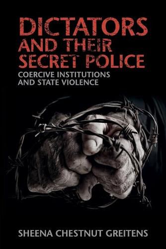 Cover image for Dictators and their Secret Police: Coercive Institutions and State Violence