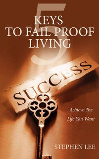 Cover image for 5 Keys to Fail Proof Living: Achieve the Relationships and Finances You Always Wanted
