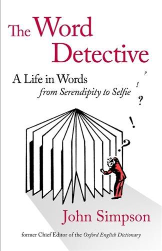 Cover image for The Word Detective: A Life in Words: From Serendipity to Selfie