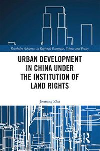 Cover image for Urban Development in China under the Institution of Land Rights