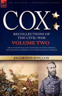 Cover image for Cox: Personal Recollections of the Civil War-Siege of Knoxville, East Tennessee, Atlanta Campaign, the Nashville Campaign &